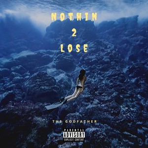 Nothin 2 Lose (Explicit)