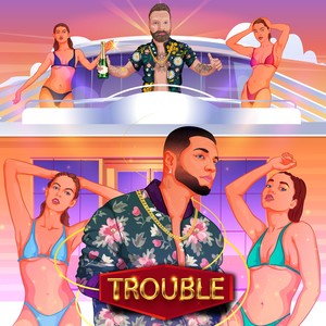 Trouble