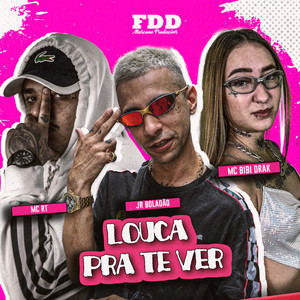 Louca Pra Te Ver (Explicit)