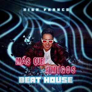 BEAT HOUSE - Más Que Amigos