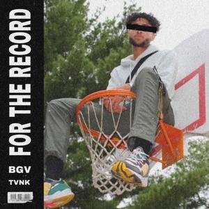 For The Record (feat. Tvnk)