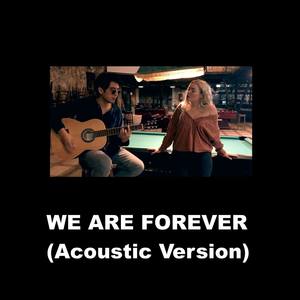 We Are Forever Acoustic Version