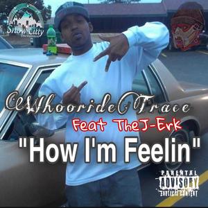 How Im Feelin (feat. TheJ-Erk) [Explicit]