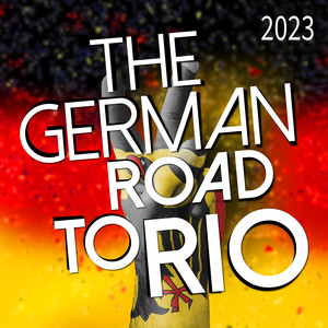 The German Road to Rio: 2023 (Explicit)