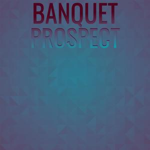 Banquet Prospect