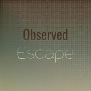 Observed Escape