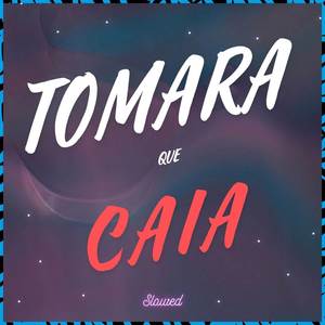 Tomara Que Caia (SLOWED)