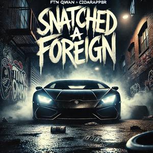 Snatched a Foreign (feat. C2darapper) (Explicit)