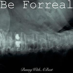 Be Forreal (Explicit)