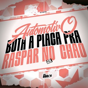 Automotivo Bota a Placa Pra Raspar no Chão 2 (Explicit)