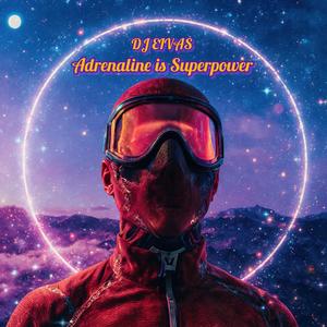 Adrenaline is Superpower (Explicit)