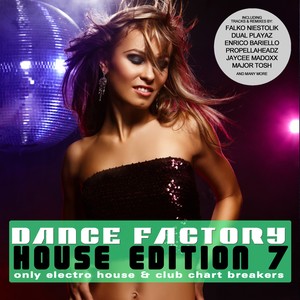 Dance Factory 7 - House Edition - Only Electro House & Club Chart Breakers