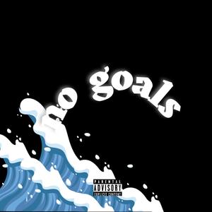 NO GOALS (Explicit)