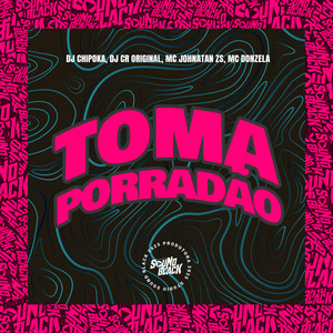 Toma Porradão (Explicit)