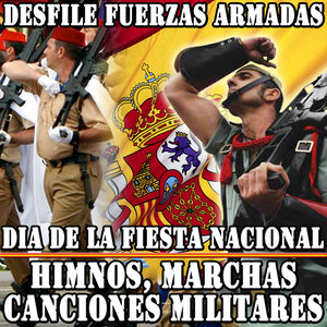 Desfile Fuerzas Armadas. Día de la Fiesta Nacional. Himnos, Marchas Canciones Militares