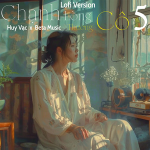 Chạnh Lòng Thương Cô 5 (Lofi)