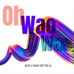 Oh Wao Wao (feat. Tro Kl)