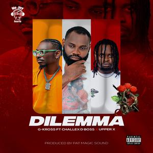 Dilemma (feat. Challex D boss & Upper x)