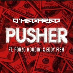 Pusher (feat. Ponzo Houdini & Eddy Fish) (Explicit)