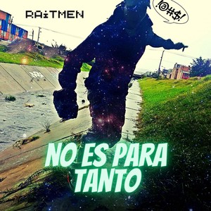 No Es para Tanto (Explicit)