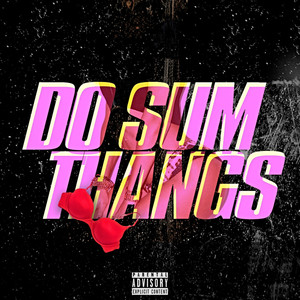 Do Sum Thangs (Explicit)