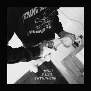 F.U.CK ENVIDIOSOS (feat. MIKU) (Explicit)