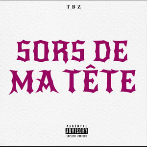 SORS DE MA TÊTE (Explicit)
