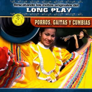 Rescatando los Éxitos Originales del Long Play: Porros, Gaitas y Cumbias