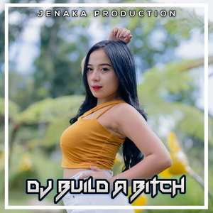 DJ BUILD A ***** JENAKA (Explicit)