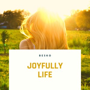 Joyfully life