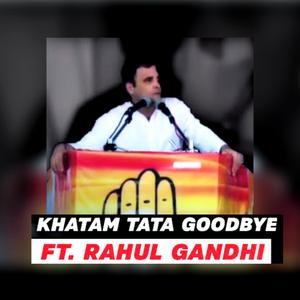 KHATAM TATA BYE BYE SONG (feat. Rahul Gandhi & Modi)