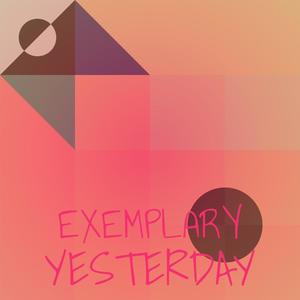 Exemplary Yesterday