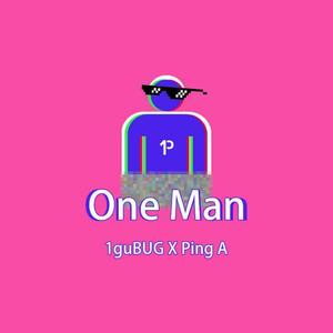 PingA-ONE MAN (1guBUG Remix)