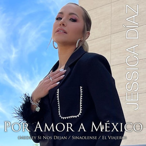 Por Amor A México (Medley Si Nos Dejan / Sinaolense / El Viajero)