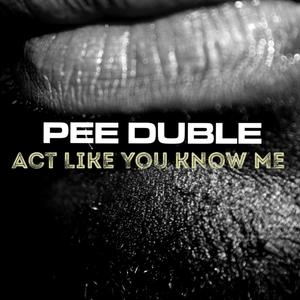 Act Like You Know Me (Explicit)