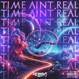 TIME AINT REAL (Explicit)