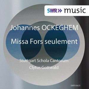 OCKEGHEM, J.: Missa Fors seulement (Stuttgart Schola Cantorum, Gottwald)