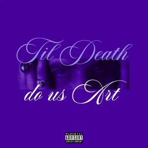 TIL DEATH DO US ART (Explicit)