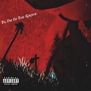 Til I'm In The Grave (Explicit)