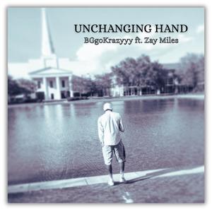 Unchanging Hand (feat. Zay Miles) (Explicit)