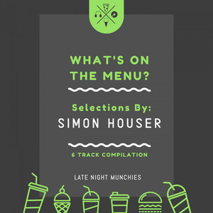 What's On The Menu? Selections By: Simon Houser