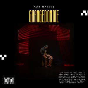 CHANGED ON ME. (Explicit)