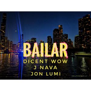 Bailar (feat. Dicent Wow & J Nava) [Explicit]