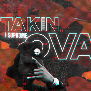 Takin Ova' (Explicit)