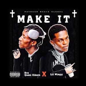 Make it (feat. Lil Wimpy) [Explicit]