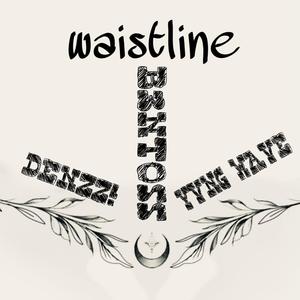 Waistline (feat. YVNG WAVE & DENZZ!) (Explicit)