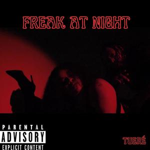 Freak at night (Explicit)