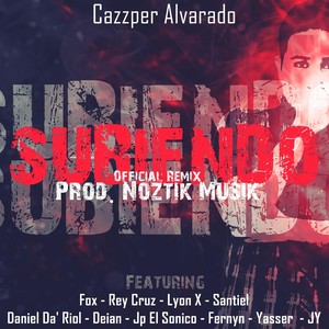 Subiendo[feat. Jp El Sonico, Rey Cruz, Fernyn, Lyon X, Fox, Daniel Da' Riol, Yasser, Deian & Santiel] (Remix)