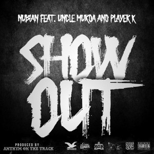 Show Out(feat. Uncle Murda, Player K & Trap-a-holics) (Explicit)