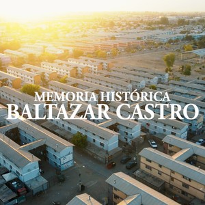 Memoria Historica Baltazar Castro